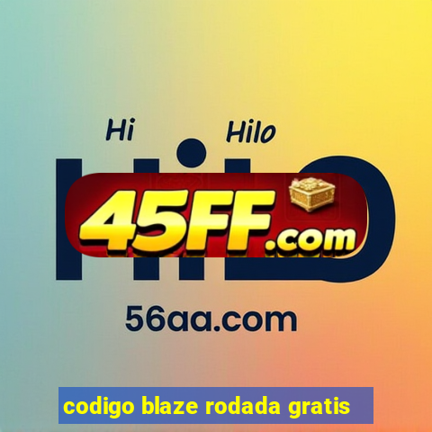 codigo blaze rodada gratis